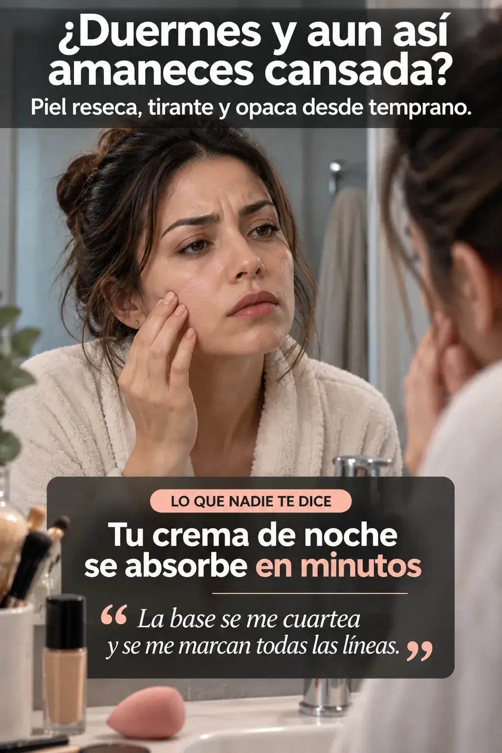 Duermes y aun así amaneces cansada: piel reseca, tirante y opaca